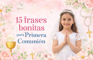 15 frases bonitas para Primera Comunión